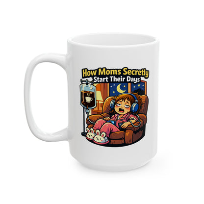 How Moms Secretly Start Their Days Coffee Mug – Funny Mother’s Day Gift for Moms