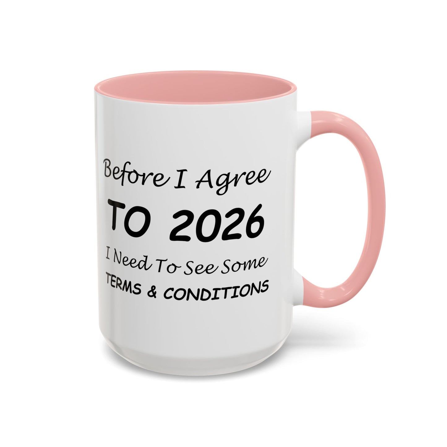 Before I Agree to 2026, I Need to See Some Terms & Conditions - New Year's Gift for Coffee Lovers