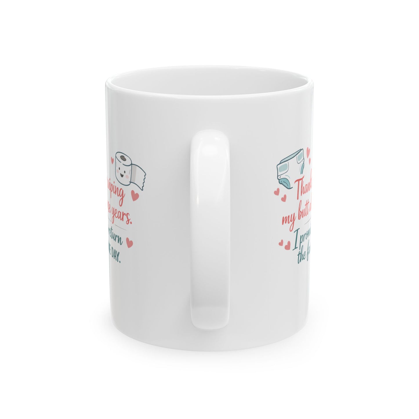 "Thanks for Wiping My Butt... I'll Return the Favor" Mother's Day Coffee Mug (11oz & 15oz)