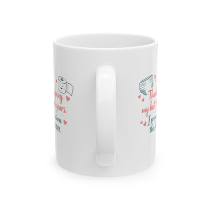 "Thanks for Wiping My Butt... I'll Return the Favor" Mother's Day Coffee Mug (11oz & 15oz)