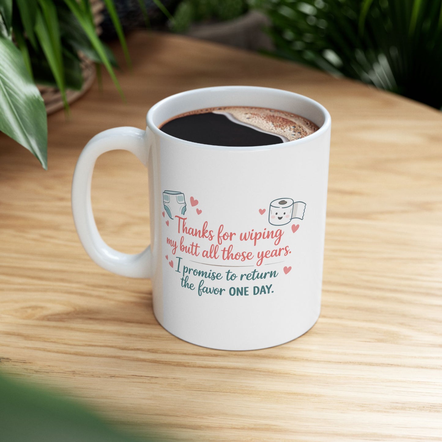 "Thanks for Wiping My Butt... I'll Return the Favor" Mother's Day Coffee Mug (11oz & 15oz)