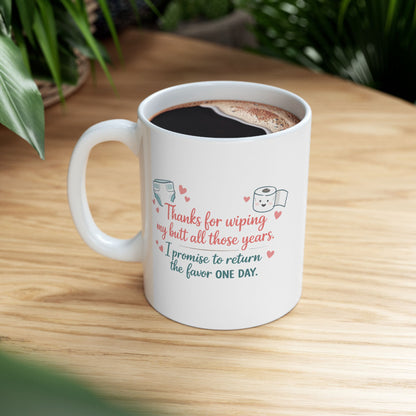 "Thanks for Wiping My Butt... I'll Return the Favor" Mother's Day Coffee Mug (11oz & 15oz)