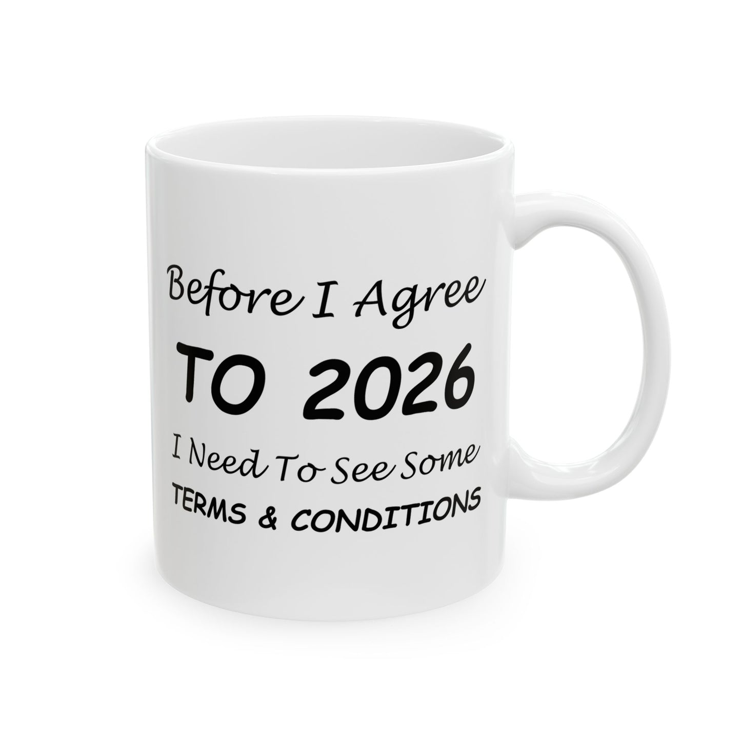Before I Agree to 2026 I Need to See Some Terms and Conditions - New Year's Mug 11oz & 15oz