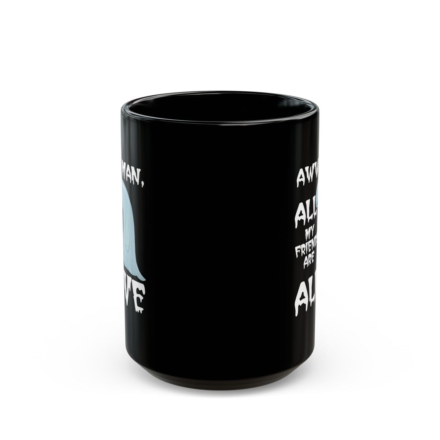 Aww Man All My Friends Are Alive Mug — Funny Halloween Black Coffee Cup