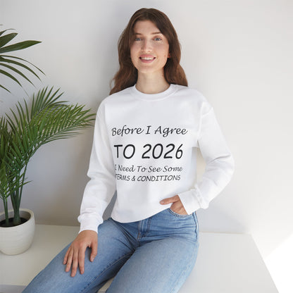 Before I Agree to 2026 I Need to See Some Terms and Conditions - Crewneck Sweatshirt New Year's Gift