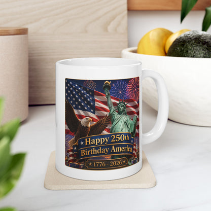 Patriotic Coffee Mug - "Happy 250th Birthday America 1776–2026" - White 11/15oz