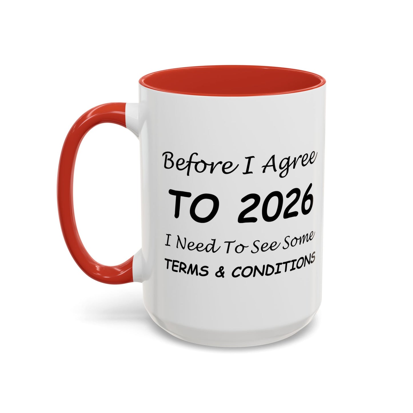 Before I Agree to 2026, I Need to See Some Terms & Conditions - New Year's Gift for Coffee Lovers