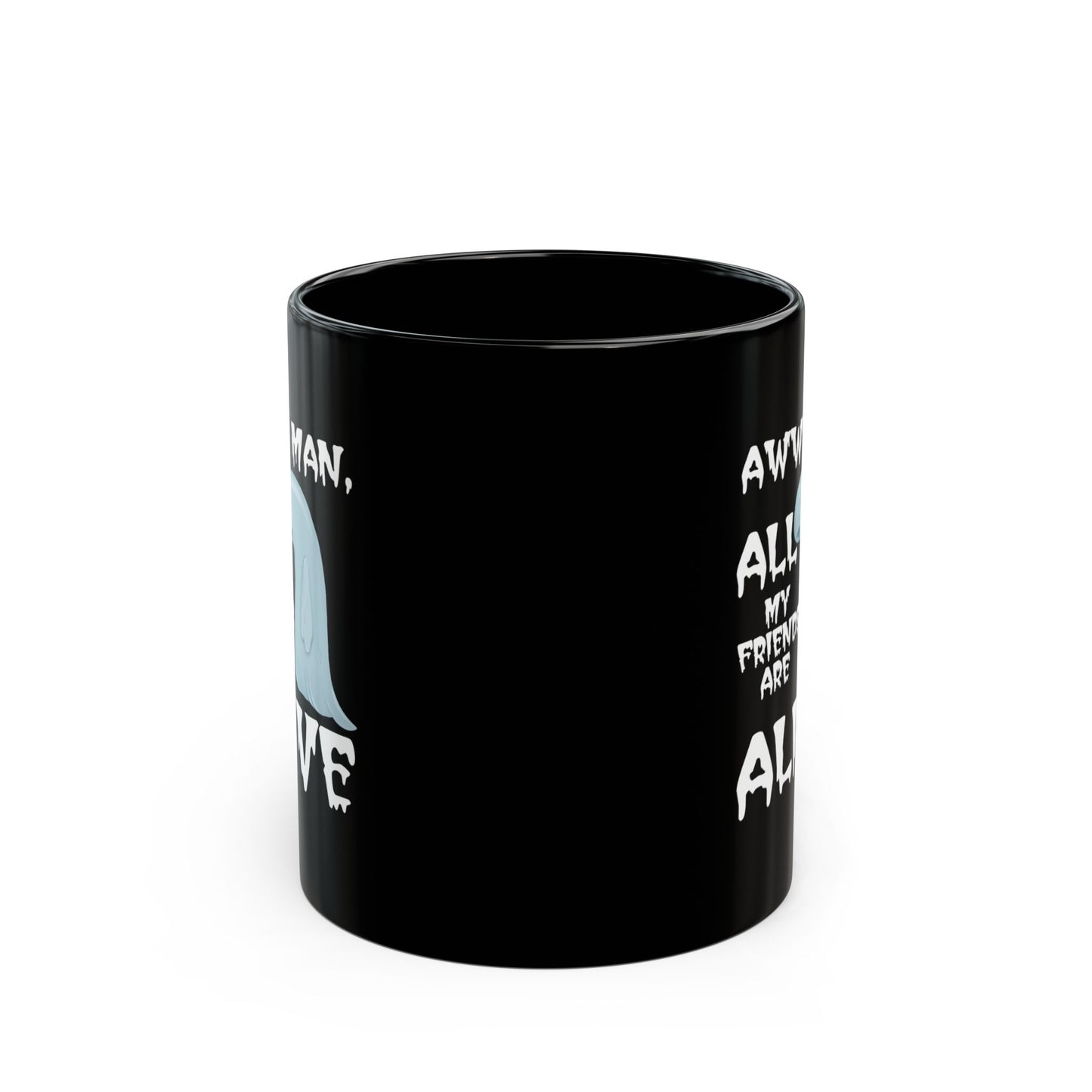 Aww Man All My Friends Are Alive Mug — Funny Halloween Black Coffee Cup