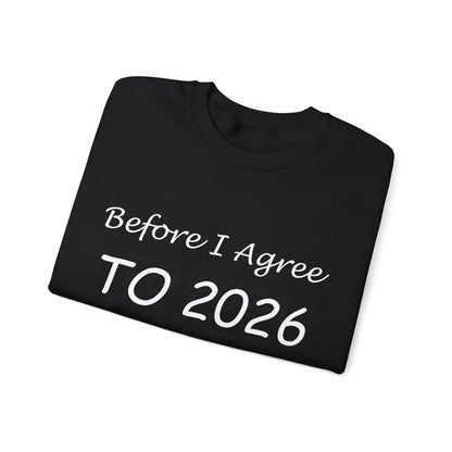 Before I Agree to 2026 I Need to See Some Terms and Conditions - Crewneck Sweatshirt New Year's Gift
