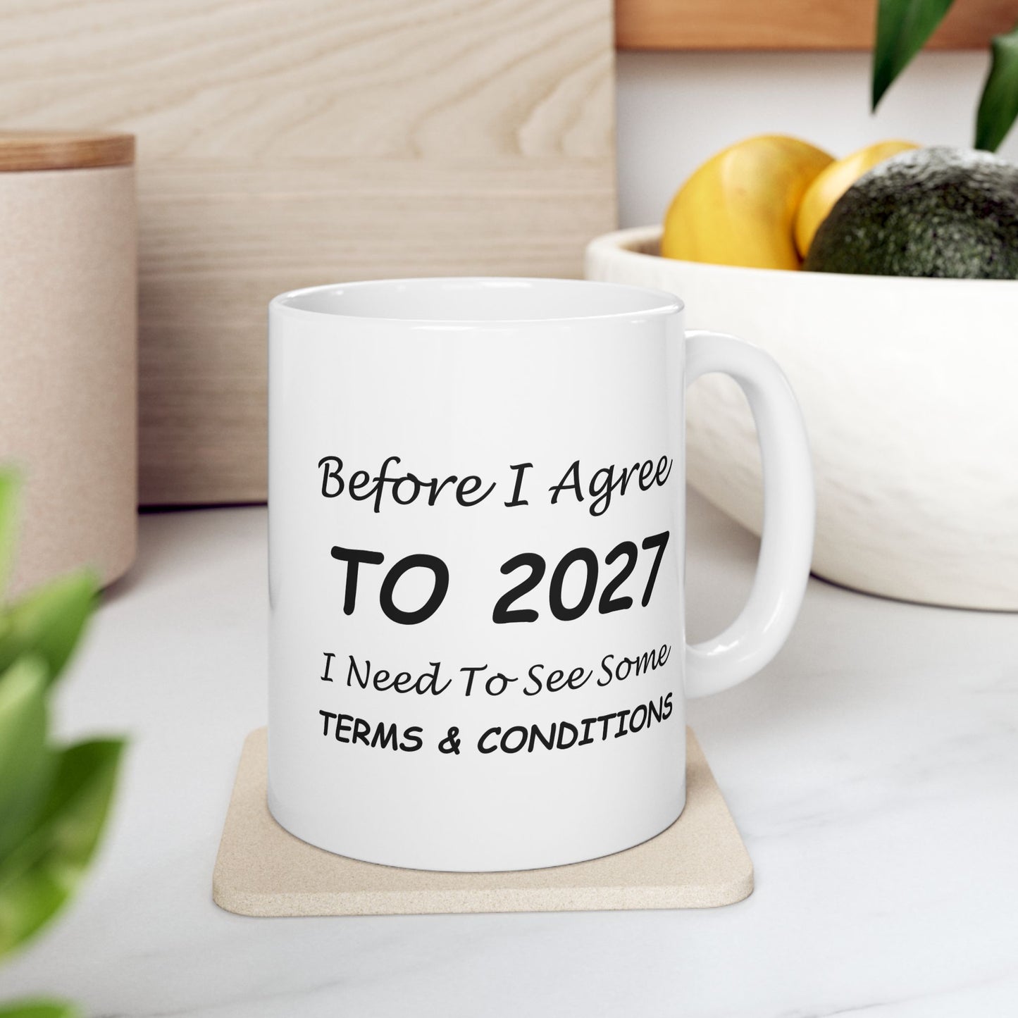 Before I Agree to 2027 I Need to See Some Terms and Conditions - New Year's Mug 11oz & 15oz