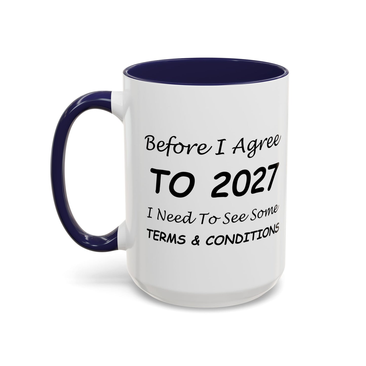 Before I Agree to 2027, I Need to See Some Terms & Conditions - New Year's Gift for Coffee Lovers - Accent Color