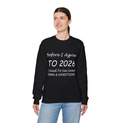 Before I Agree to 2026 I Need to See Some Terms and Conditions - Crewneck Sweatshirt New Year's Gift