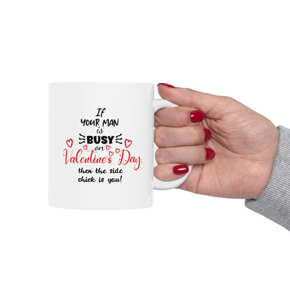 If Your Man is Busy on Valentine's Day... Vengeful Coffee Mug (11oz, 15oz)