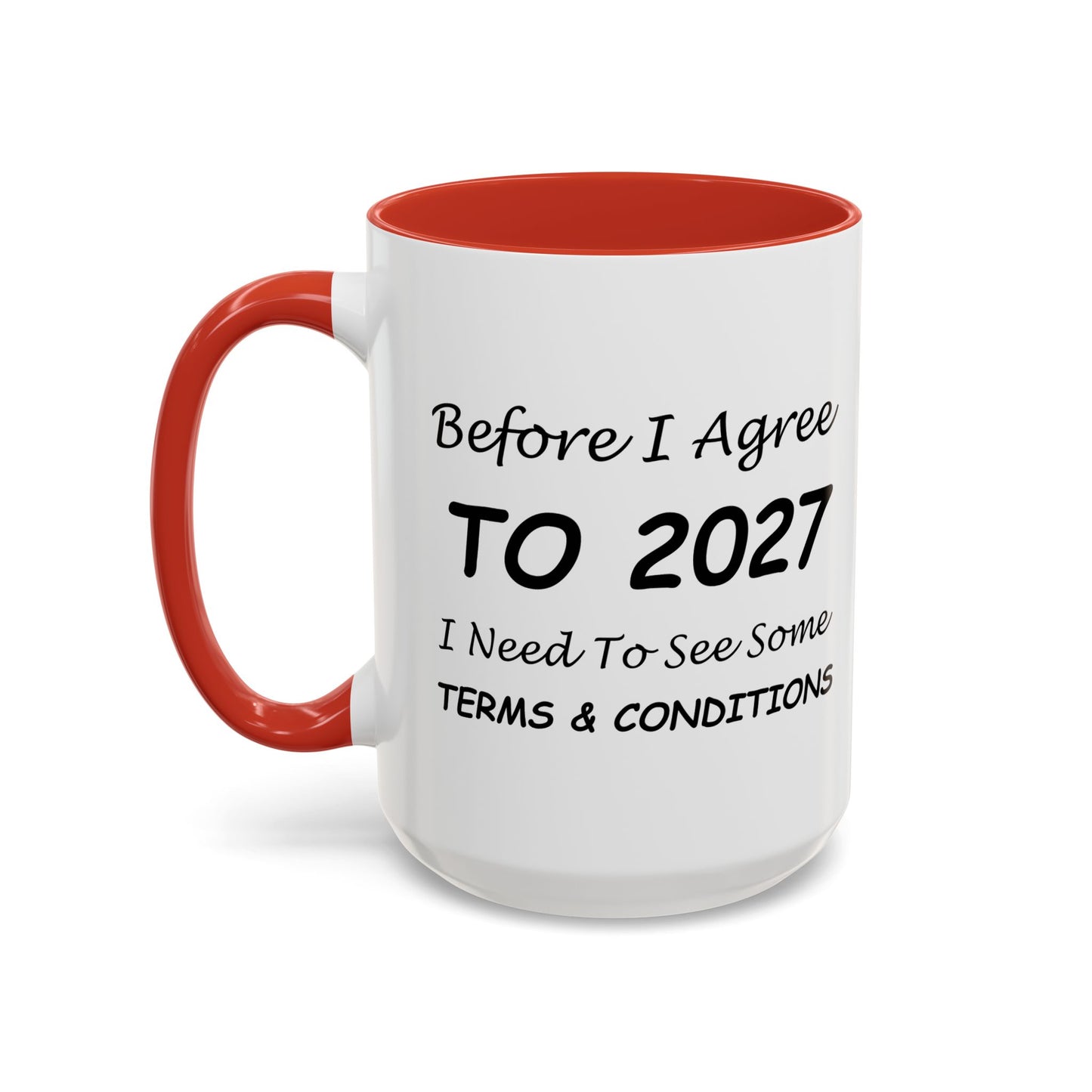 Before I Agree to 2027, I Need to See Some Terms & Conditions - New Year's Gift for Coffee Lovers - Accent Color