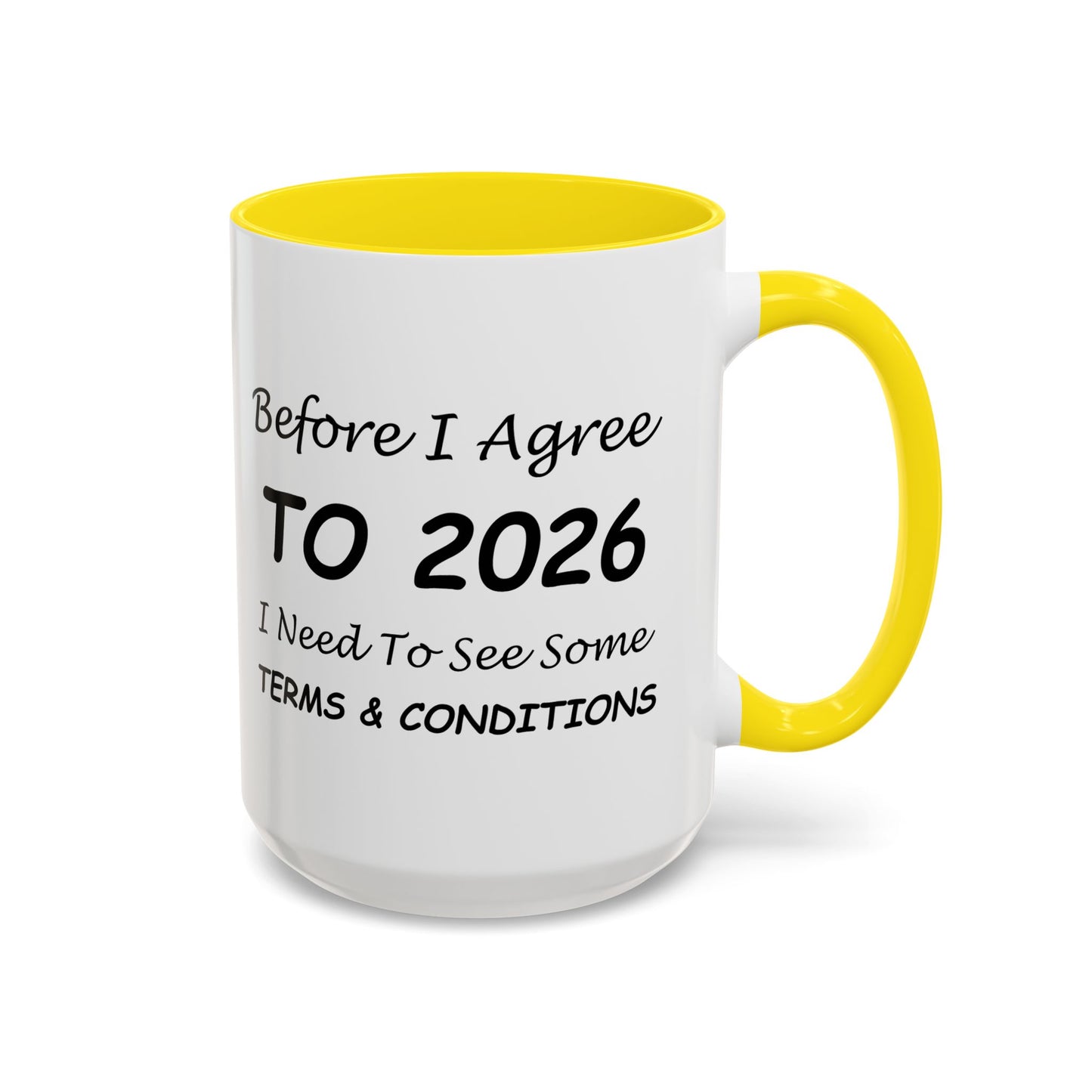 Before I Agree to 2026, I Need to See Some Terms & Conditions - New Year's Gift for Coffee Lovers
