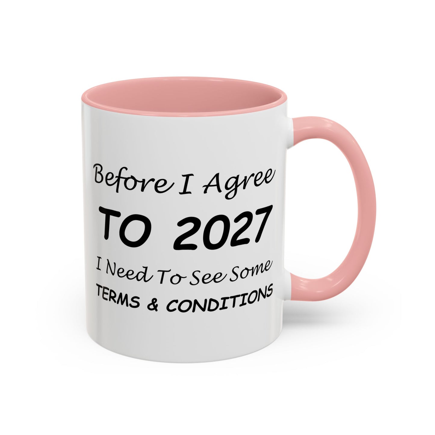 Before I Agree to 2027, I Need to See Some Terms & Conditions - New Year's Gift for Coffee Lovers - Accent Color