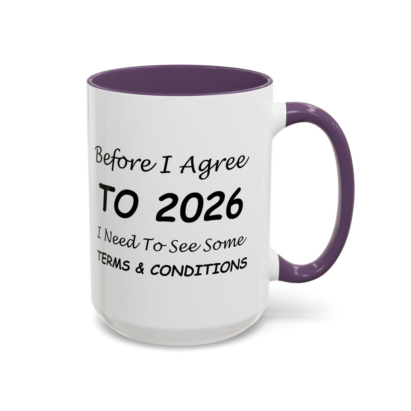 Before I Agree to 2026, I Need to See Some Terms & Conditions - New Year's Gift for Coffee Lovers