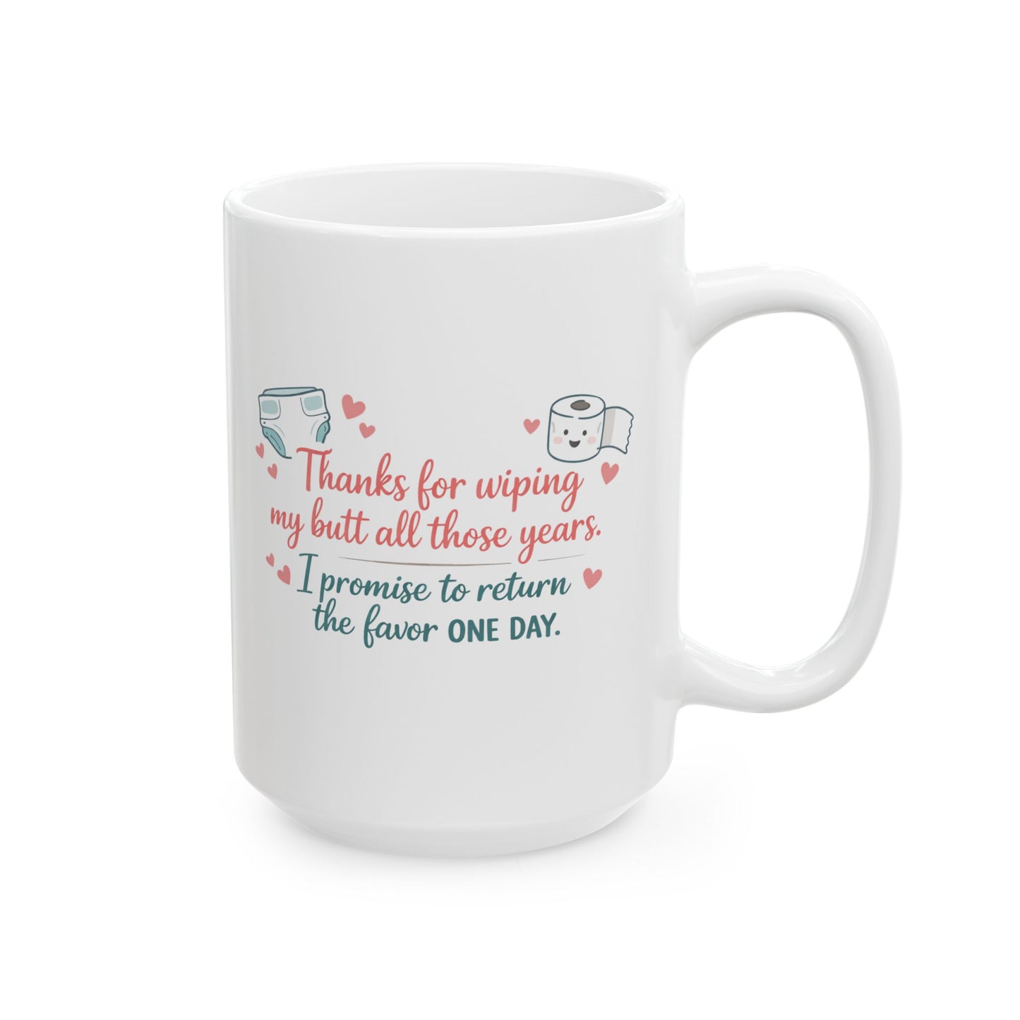 "Thanks for Wiping My Butt... I'll Return the Favor" Mother's Day Coffee Mug (11oz & 15oz)